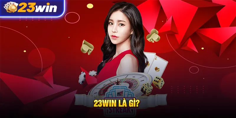 23win Nổ hũ mỗi ngày – Đăng ký nhận 100K miễn phí!