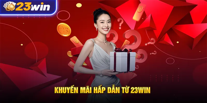 23win Nổ hũ mỗi ngày – Đăng ký nhận 100K miễn phí!